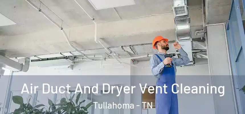  Air Duct And Dryer Vent Cleaning Tullahoma - TN