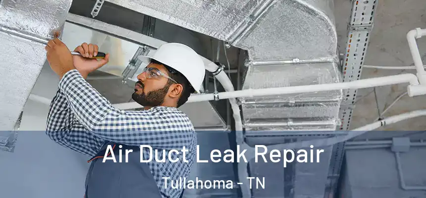  Air Duct Leak Repair Tullahoma - TN