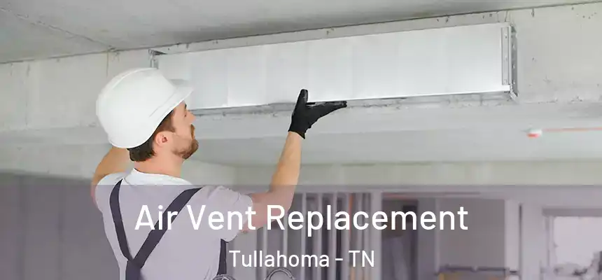  Air Vent Replacement Tullahoma - TN