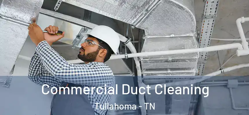 Commercial Duct Cleaning Tullahoma - TN