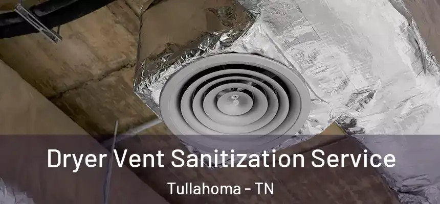  Dryer Vent Sanitization Service Tullahoma - TN