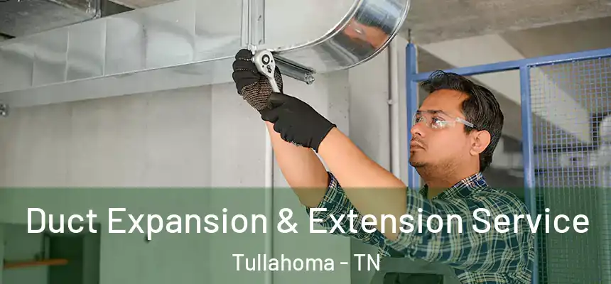  Duct Expansion & Extension Service Tullahoma - TN
