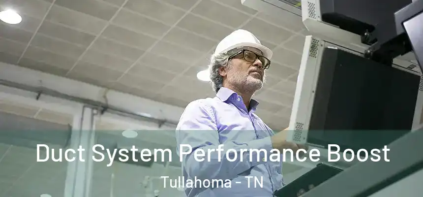  Duct System Performance Boost Tullahoma - TN