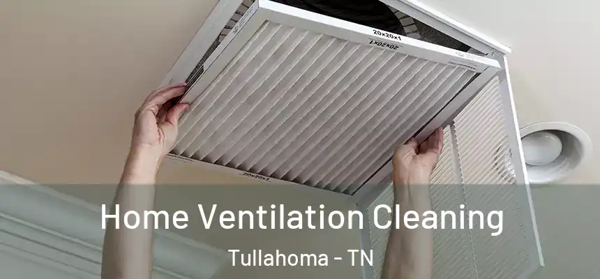  Home Ventilation Cleaning Tullahoma - TN