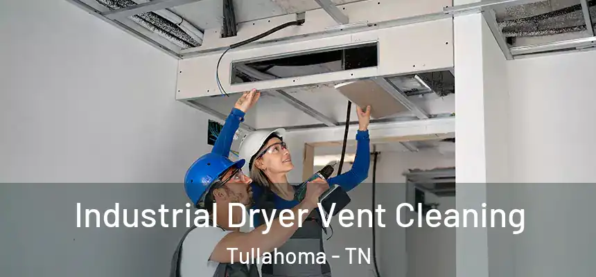  Industrial Dryer Vent Cleaning Tullahoma - TN