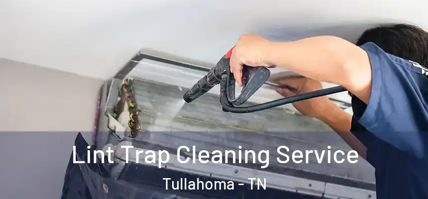  Lint Trap Cleaning Service Tullahoma - TN