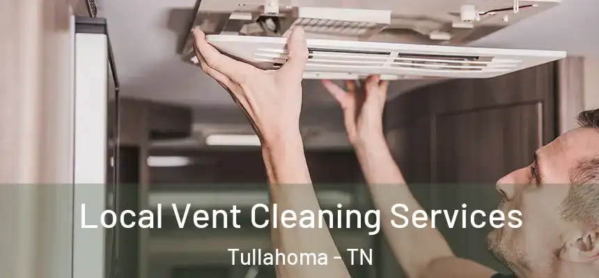  Local Vent Cleaning Services Tullahoma - TN