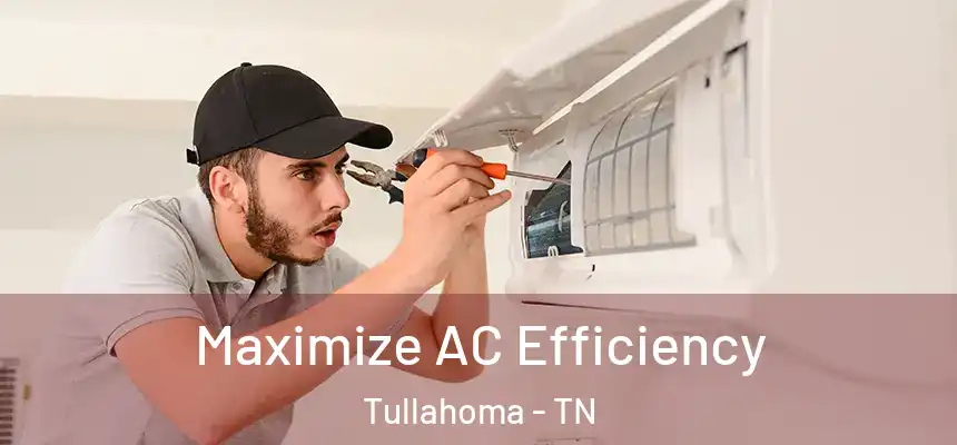  Maximize AC Efficiency Tullahoma - TN