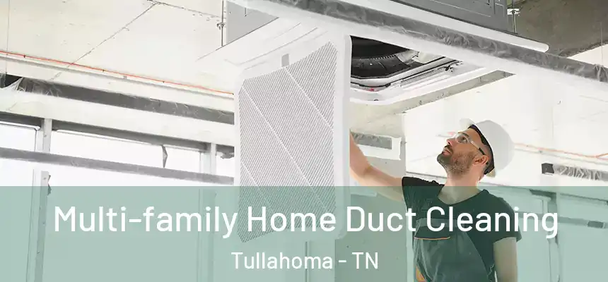  Multi-family Home Duct Cleaning Tullahoma - TN