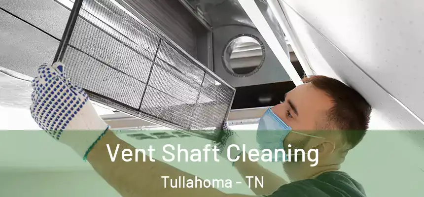  Vent Shaft Cleaning Tullahoma - TN